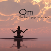 Om – The Best Yoga Music Ever - Yoga Music Maestro