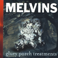 Melvins - Gluey Porch Treatments artwork