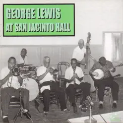 George Lewis at San Jacinto Hall (feat. De De Pierce, Jim Robinson, Mike Polad, John Joseph & Josiah "Cie" Frazier) - George Lewis George Lewis at San Jacinto Hall (feat. De De Pierce, Jim Robinson, Mike Polad, John Joseph & Josiah "Cie" Frazier) - George Lewis