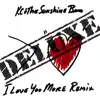 I Love You More Remix - Deluxe album lyrics, reviews, download