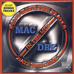 Don't Hate the Player, Hate the Game - Mac Dre
