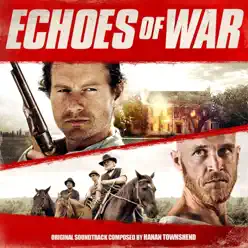Echoes of War (Original Motion Picture Soundtrack) - Hanan Townshend Echoes of War (Original Motion Picture Soundtrack) - Hanan Townshend