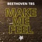 Make Me Feel (TBS Shake Your ASS!) - Beethoven TBS lyrics