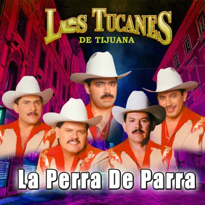 La Perra De Parra - Los Tucanes de Tijuana