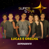 Dependente (Superstar) - Lucas e Orelha