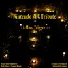 Nintendo RPG Tribute, Vol. 1 - A Mana Trigger - EP album lyrics, reviews, download