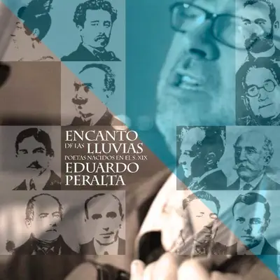 Encanto De Las Lluvias Poetas Nacidos En El Siglo XIX - Eduardo Peralta Encanto De Las Lluvias Poetas Nacidos En El Siglo XIX - Eduardo Peralta