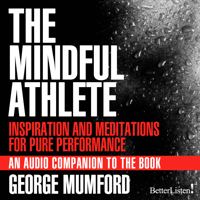 George Mumford - The Mindful Athlete Audio Companion artwork