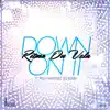 Down On It - Single album lyrics, reviews, download