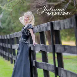Take Me Away - Juliana