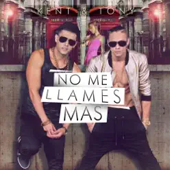 No Me Llames Mas - Single - Kent y Tony