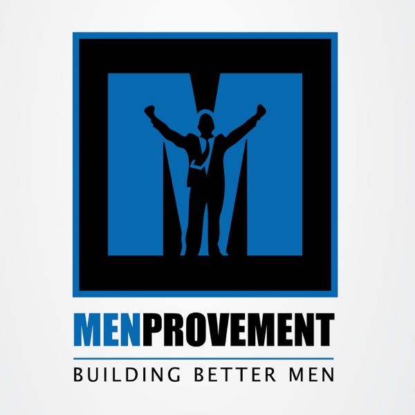 The MenProvement Podcast: Self Improvement | Mens Interests | Personal Development | Sex & Dating