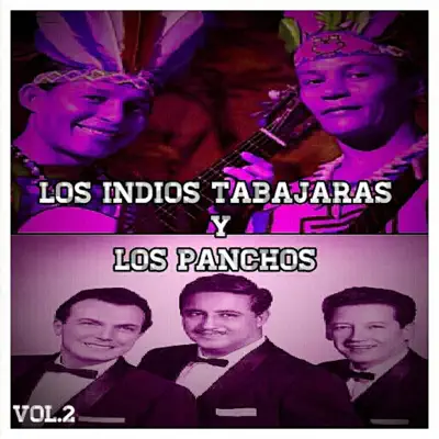 Los Indios Tabajaras y los Panchos, Vol. 2 - Los Índios Tabajaras Los Indios Tabajaras y los Panchos, Vol. 2 - Los Índios Tabajaras