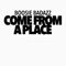 Come from a Place (feat. Og Dre) - Boosie Badazz lyrics