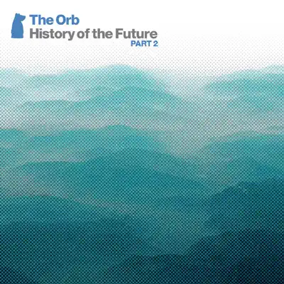 History of the Future, Pt. 2 - The Orb