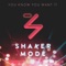 You Know You Want It (feat. Manuel Medrano) - Shaker Mode lyrics