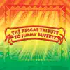 The Reggae Tribute To Jimmy Buffett album lyrics, reviews, download