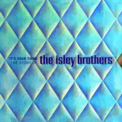 It's Your Thing: The Story of the Isley Brothers - The Isley Brothers