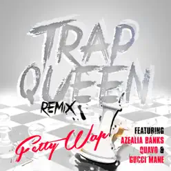 Trap Queen (feat. Azealia Banks, Quavo, Gucci Mane) - Single - Fetty Wap