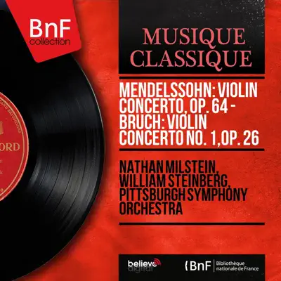 Mendelssohn: Violin Concerto, Op. 64 - Bruch: Violin Concerto No. 1, Op. 26 (Mono Version) - Nathan Milstein Mendelssohn: Violin Concerto, Op. 64 - Bruch: Violin Concerto No. 1, Op. 26 (Mono Version) - Nathan Milstein