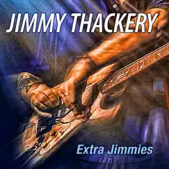 Extra Jimmies by Jimmy Thackery album reviews, ratings, credits