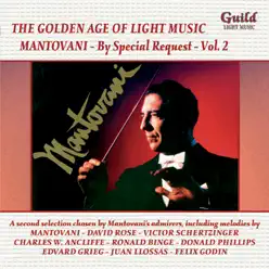 The Golden Age of Light Music: Mantovani - By Special Request - Vol. 2 - Mantovani The Golden Age of Light Music: Mantovani - By Special Request - Vol. 2 - Mantovani