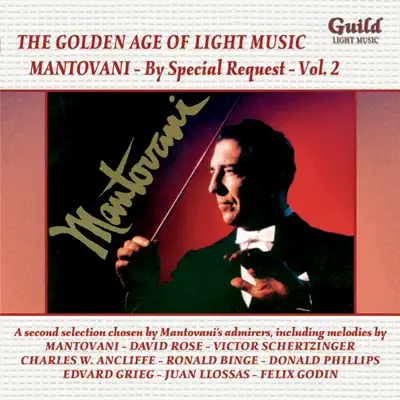 The Golden Age of Light Music: Mantovani - By Special Request - Vol. 2 - Mantovani The Golden Age of Light Music: Mantovani - By Special Request - Vol. 2 - Mantovani