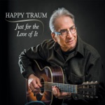 Happy Traum - Things Are Coming My Way (feat. Justin Guip, Larry Campbell, Byron Isaacs & Teresa Williams)