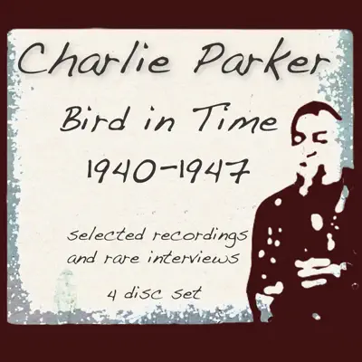 Bird In Time 1940-1947 - Charlie Parker