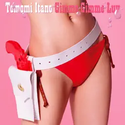 Gimme Gimme Luv (初回盤 TYPE-B) - EP - Tomomi Itano