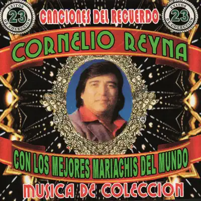 Con Los Mejores Mariachis Del Mundo, Vol.3 - Cornelio Reyna Con Los Mejores Mariachis Del Mundo, Vol.3 - Cornelio Reyna