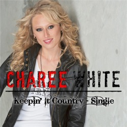Charee' White - Keepin' It Country