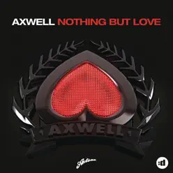 Nothing But Love (feat. Errol Reid) [Remixes] - Axwell
