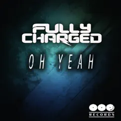 Oh Yeah - Single by Fully Charged album reviews, ratings, credits