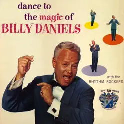 Dance to the Magic of Billy Daniels - Billy Daniels Dance to the Magic of Billy Daniels - Billy Daniels