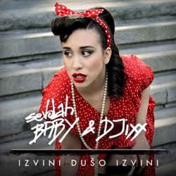 SevdahBaby & Djixx - Izvini Dušo Izvini