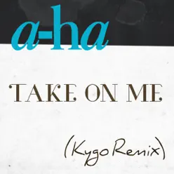 Take On Me (Kygo Remix) - Single - A-Ha