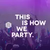 This Is How We Party - Single album lyrics, reviews, download