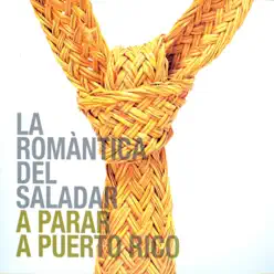 A Parar a Puerto Rico - La Romàntica del Saladar