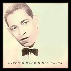 Antonio Machín Nos Canta - Antonio Machín