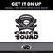 Get It On Up Wes Smith's Short Stack Remix - Omega Squad lyrics