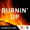 Stream & download Burnin' Up (A.R. Workout Mix) [feat. MC Paul] - Single