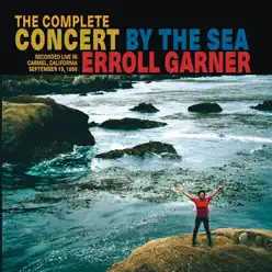 The Complete Concert by the Sea (Expanded) - Erroll Garner The Complete Concert by the Sea (Expanded) - Erroll Garner