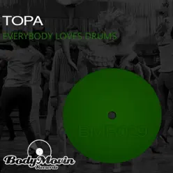 Everybody Loves Drums - Single - Topa Everybody Loves Drums - Single - Topa