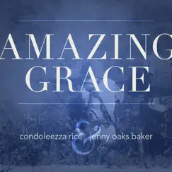 Amazing Grace - Single by Condoleezza Rice & Jenny Oaks Baker album reviews, ratings, credits
