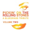 Pickin' On the Rolling Stones: A Bluegrass Tribute, Vol. 2