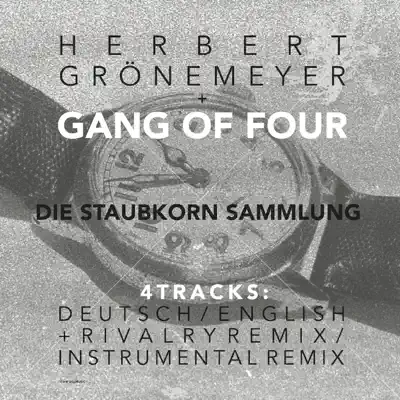 Die Staubkorn Sammlung (feat. Herbert Grönemeyer) - EP - Gang Of Four Die Staubkorn Sammlung (feat. Herbert Grönemeyer) - EP - Gang Of Four