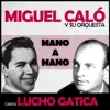 Mano a Mano (feat. Orquesta De Miguel Calo & Lucho Gatica) album lyrics, reviews, download