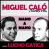 Mano a Mano (feat. Orquesta De Miguel Calo & Lucho Gatica)