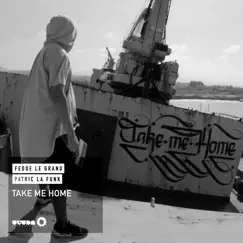 Take Me Home - Single by Fedde Le Grand & Patric La Funk album reviews, ratings, credits